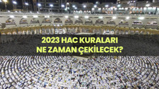 2023 Hac kuraları ne zaman çekilecek?