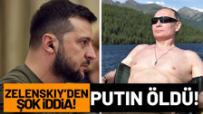 Ukrayna Devlet Başkanı Zelenskiy'den şok iddia: Putin öldü, yeşil ekran kullanıyor