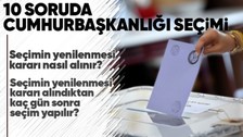 Cumhurbaşkanı Recep Tayyip Erdoğan'ın seçim için 14 Mayıs'ı işaret etmesinin ardından seçime dair merak edilenler 10 soruda aktarıldı