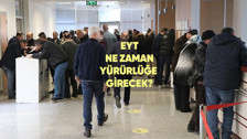 EYT ne zaman yürürlüğe girecek?