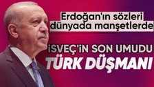 Erdoğan sözleriyle sadece İsveç'i değil tüm dünyayı şoke etti