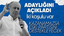 Memleket Partisi Genel Başkanı Muharrem İnce Cumhurbaşkanlığı adaylığını açıkladı! Aday olmasının iki koşulu var