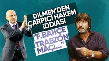 Rıdvan Dilmen'den olay hakem iddiası! "F.Bahçe-Trabzonspor maçı..."