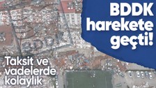 BDDK'Dan deprem bölgesiyle ilgili karar! Kredi kartı taksitlendirme süreleri bir kata kadar artırılacak