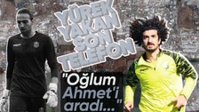 Yakup Alkan ile Yeni Malatyasporlu Ahmet Eyüp Türkaslan arasındaki son konuşma yürekleri dağladı! "Oğlum Ahmet'i aradı..."