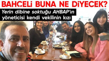 MHP Genel Başkanı Devlet Bahçeli'nin eleştiri hedefi olan AHBAP'ın Ankara İl Başkanı MHP Milletvekilinin kızı çıktı!