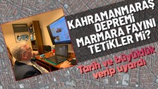 Kahramanmaraş depremi Marmara fayını tetikler mi? Prof. Dr. Cenk Yaltırak büyük İstanbul depremi için tahmini zaman ve şiddet vererek en yalın haliyle anlattı