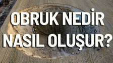 Obruk nedir, nasıl oluşur, ne anlama gelir?