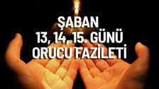 Şaban ayı 13, 14, 15. günü ne zaman?
