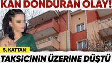 Edirne'de korkunç olay! Genç kadın balkondan taksicinin üzerine düştü