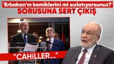 Saadet Partisi Genel Başkanı Temel Karamollaoğlu'ndan çarpıcı sözler! 'Erbakan'ın kemiklerini mi sızlatıyorsunuz?' sorusuna sert yanıt: Arkadaşlarımız cahil