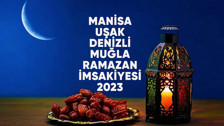 Manisa, Uşak, Denizli, Muğla'da ilk sahur ve iftar saat kaçta?