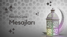 Ramazan'ın ilk cumasına özel resimli Cuma mesajları