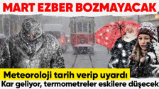 Mart ezber bozmuyor! Meteoroloji uyardı: Sıcaklıklar düşüyor, kar kapıda!