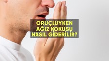 Oruçluyken ağız kokusu nasıl giderilir?