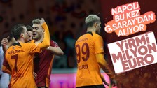Napoli bu kez Galatasaray'dan alıyor! Yıldız futbolcu için 20 milyon euro...