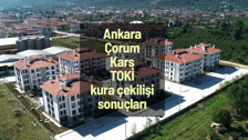 TOKİ Kars, Çorum, Ankara konut kurası çekilişi sonuçları tam liste