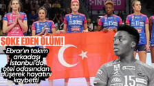 Ebrar Karakurt'un takım arkadaşı Julia Ituma İstanbul'da otel odasından düşerek hayatını kaybetti