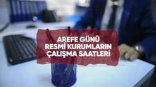 Bayram arefesinde resmi kurumlar açık mı, saat kaça kadar açık?