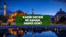 Kadir Gecesi hangi güne denk geliyor?