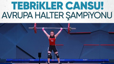 Milli halterci Cansu Bektaş Avrupa şampiyonu oldu
