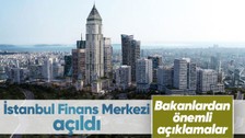 Beklenen gün geldi çattı! 65 milyarlık dev yatırım: İstanbul Finans Merkezi açıldı