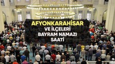Afyonkarahisar'da bayram namazı saat kaçta?
