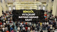 Bingöl'de bayram namazı saat kaçta?