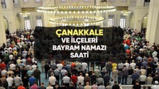 Çanakkale'de bayram namazı saat kaçta?
