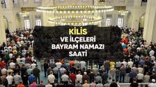 Kilis'te bayram namazı saat kaçta?