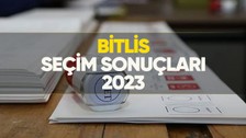 Bitlis seçim sonuçları 2023! Bitlis'te kim önde, oy dağılımı nasıl?