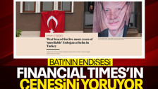 Financial Times: "Batı, Türkiye'de beş yıl daha 'güvenilmez' Erdoğan'ın dümeninde kalmasına hazırlanıyor, her şeyi tek bir kişinin istekleri belirleyecek"