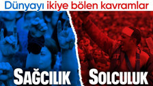Sağcılık ve solculuk nasıl ortaya çıktı?