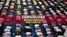 Zonguldak'ta bayram namazı saat kaçta? 2023 Zonguldak Kurban Bayramı namazı vakti