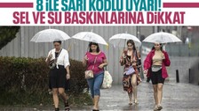 Meteoroloji'den 8 ile sarı kodlu uyarı: Sel ve su baskını olabilir