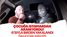 Çocuğa tacizden aranan şahıs 6 çocukla birden arabada yakalandı! Savunması 'pes' dedirtti