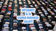 11 Ağustos Diyanete göre İstanbul, Ankara, İzmir ve il il cuma namazı saatleri