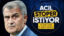 Beşiktaş'ın 3 kişilik stoper listesi! Şenol Güneş yönetime rapor verdi