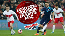 EURO 2024 yolunda en kritik sınav! Hırvatistan-Türkiye maçı muhtemel 11'leri...