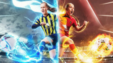 Cumhuriyet'in ikinci yüz yılında ilk derbi heyecanı kadın futbolunda yaşanacak