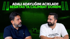 CANLI YAYIN | Serdal Adalı adaylığını açıkladı! Beşiktaş'ta Çalımbay dönemi...