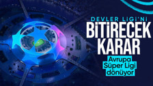 Şampiyonlar Ligi bitiyor mu? Mahkemeden Avrupa Süper Ligi için flaş karar