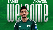 Samet Akaydin Panathinaikos'a transfer oldu