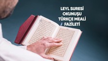 Leyl Suresi Türkçe okunuşu, Leyl Suresi Diyanet meali, Arapça yazılışı, konusu ve fazileti