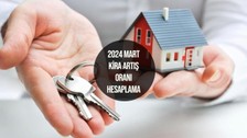 Mart ayında kira zammı ne kadar? 12 aylık TEFE TÜFE ortalaması ile kira zammı hesaplama