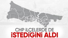 CHP İstanbul'da ilçelerde de kazandı! İşte sonuçlar