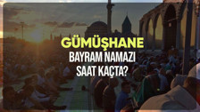 Gümüşhane bayram namazı saat kaçta? Diyanet Gümüşhane Ramazan Bayramı namazı vakti 2024