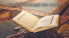 Yasin Suresi 58 Ayet Nedir? Okunuşu Nasıldır, Neyi İfade Eder? 58. Ayetin Meali, Arapçası ve Fazileti