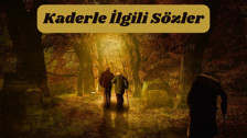 Kaderle İlgili Sözler! Kısa, Anlamlı Kader Sözleri, Kader ile ilgili Ayet ve Hadisler