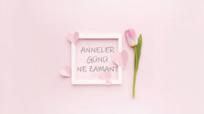 Anneler Günü ne zaman 2024, kaç gün kaldı? Anneler Günü mayısın kaçında?